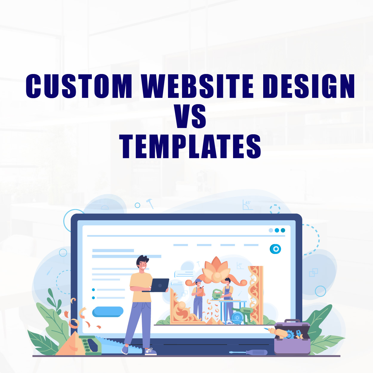 Custom Website Design vs. Templates